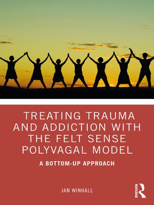 cover image of Treating Trauma and Addiction with the Felt Sense Polyvagal Model